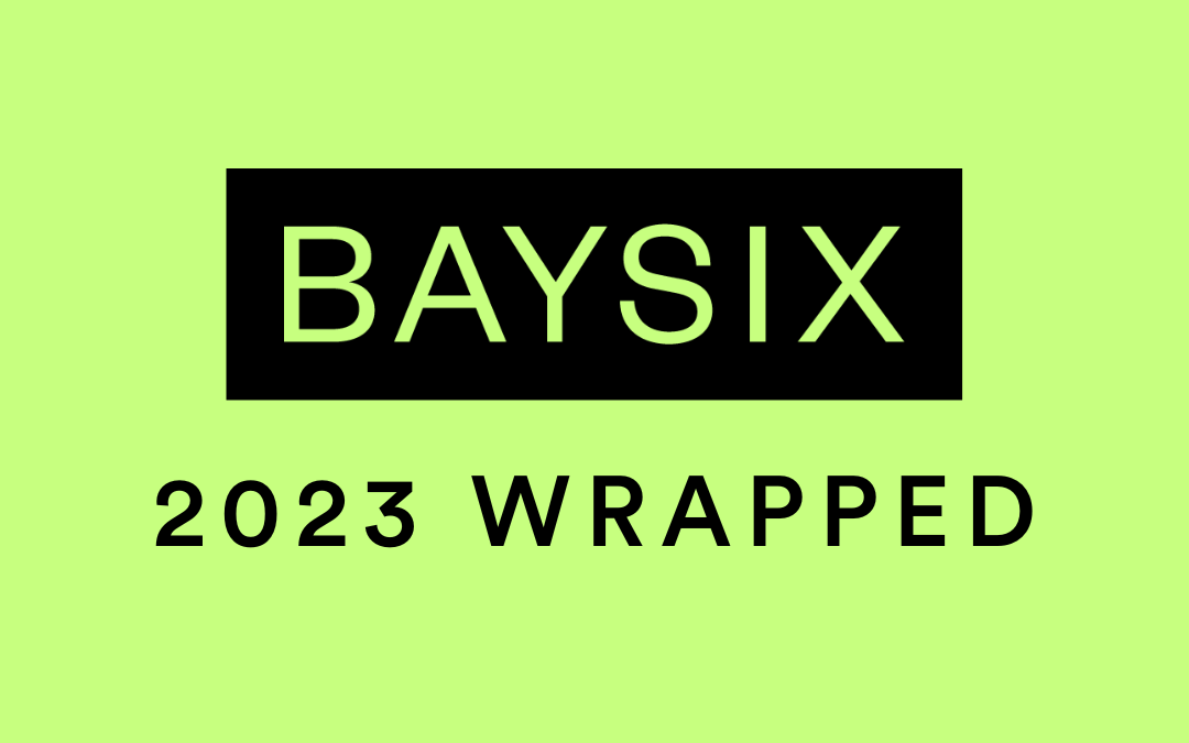 It’s Here, BaySix’s 2023 Wrapped