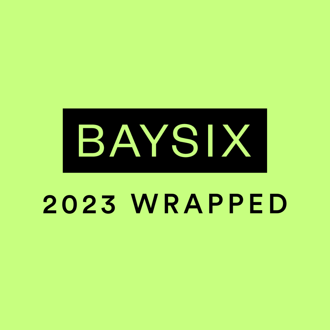 It’s Here, BaySix’s 2023 Wrapped