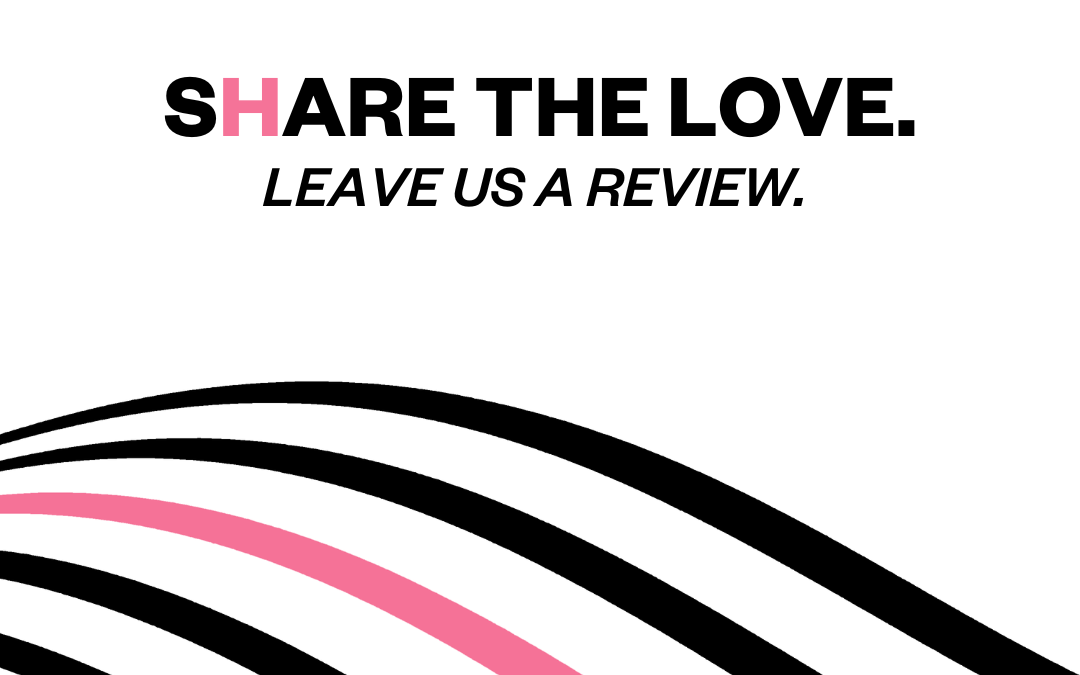 Share the Love, Leave Us a Review